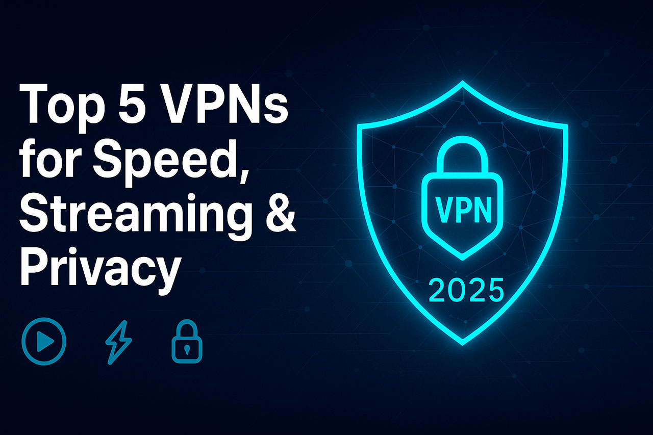 VPN speed, streaming and privacy